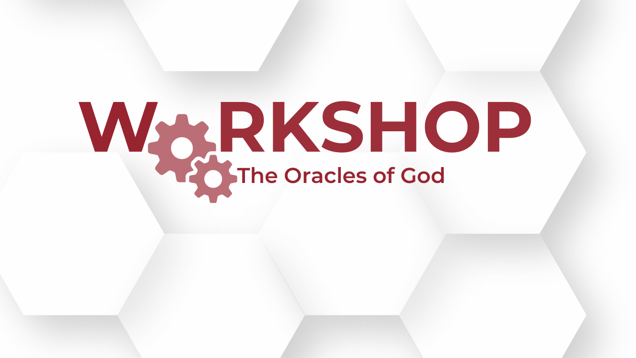 The Oracles of God Workshop